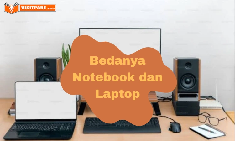 Bedanya Notebook dan Laptop