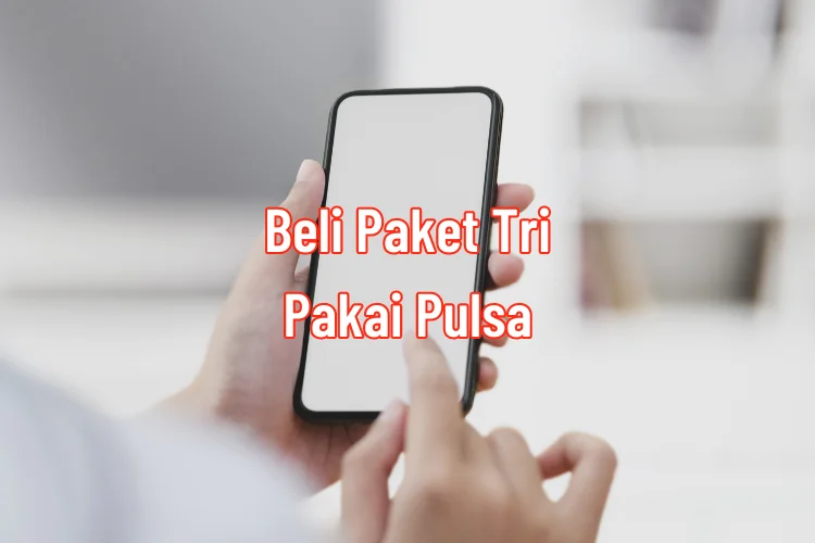 Cara Beli Paket Tri Pakai Pulsa