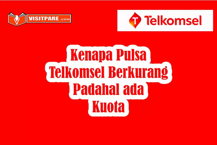 Kenapa Pulsa Telkomsel Berkurang Sendiri Padahal Ada Kuota