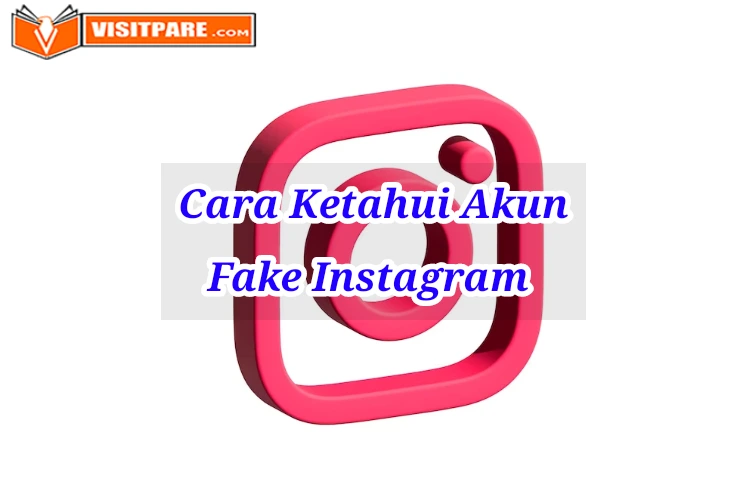 Cara Mengetahui Akun Fake Instagram