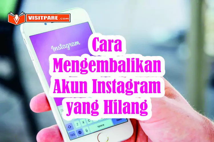 Cara Mengembalikan Akun Instagram yang Hilang