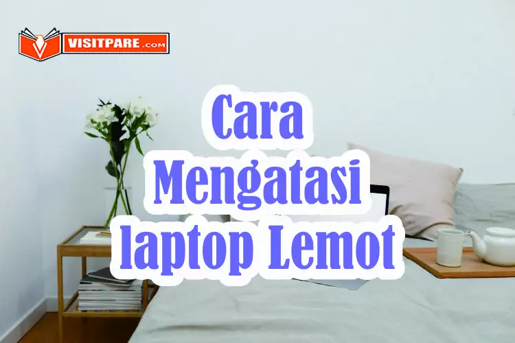 Cara Mengatasi Laptop Lemot