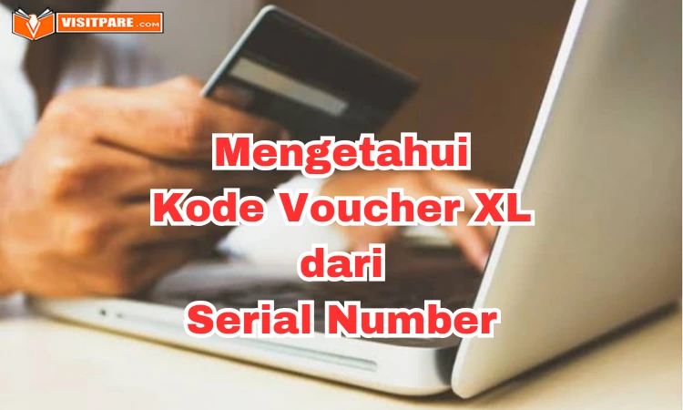 Cara Mengetahui Kode Voucher XL dari Nomor Serial Number