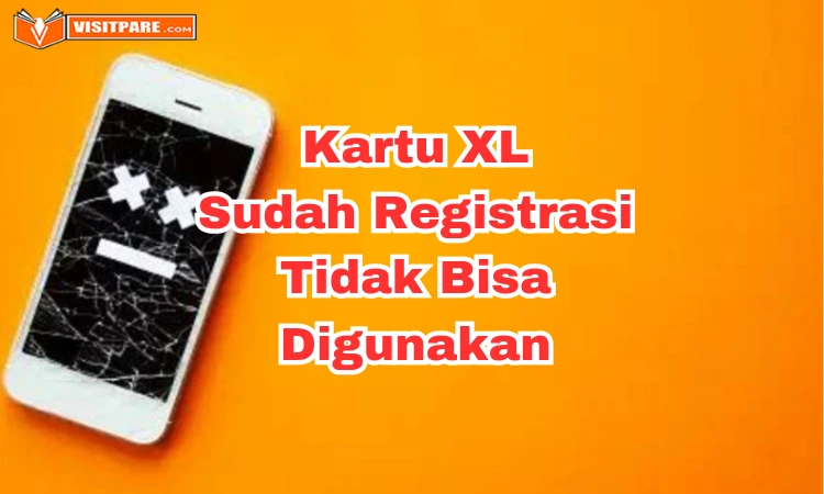 Kenapa Kartu XL Tidak Bisa Digunakan padahal sudah Registrasi