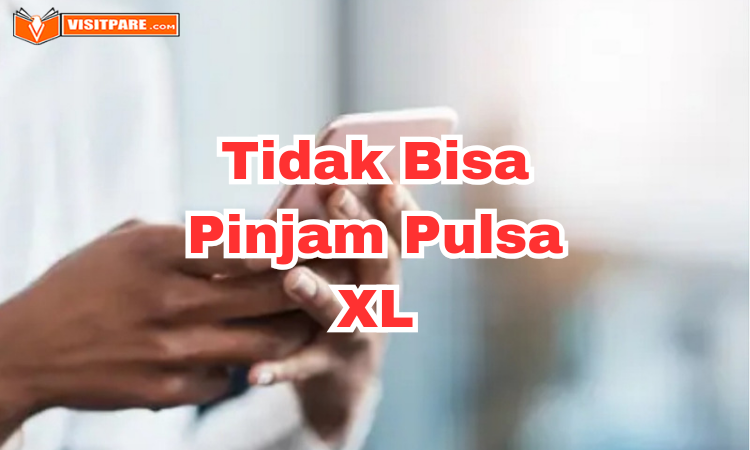 Kenapa Tidak Bisa Pinjam Pulsa XL